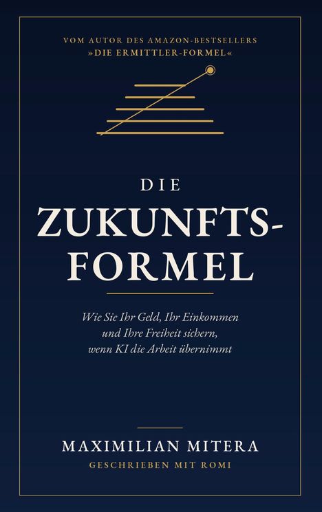 Buchtitel: "Die Zukunfts-Formel". Autorenname: Maximilian Mitera. Grafik: Goldene Linien und Kreis auf dunkelblauem Hintergrund.