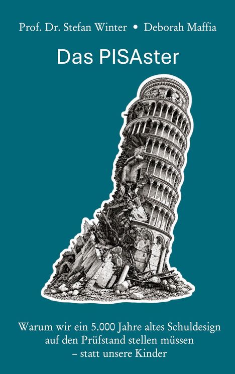 Text: "Das PISAster" und "Warum wir ein 5.000 Jahre altes Schuldesign auf den Prüfstand stellen müssen – statt unsere Kinder." Illustration zeigt den schiefen Turm von Pisa in Trümmern.