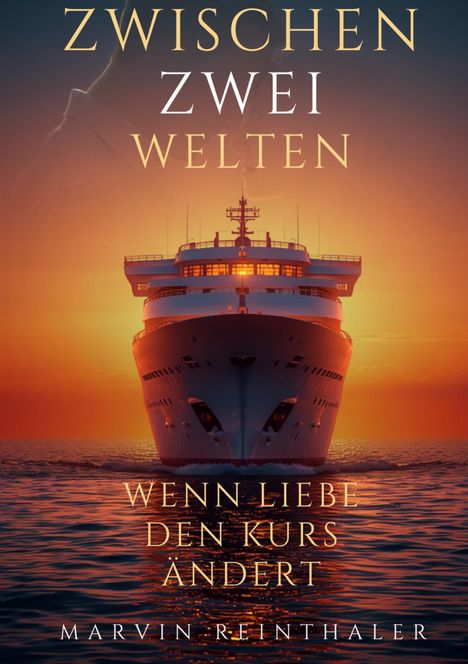 Text: "Zwischen zwei Welten", "Wenn Liebe den Kurs ändert", "Marvin Reinthaler". Großes Schiff bei Sonnenuntergang.
