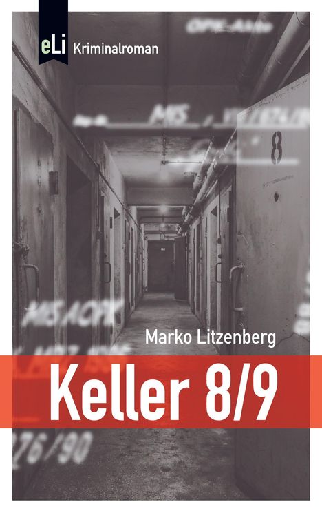 „eLi Kriminalroman“, „Keller 8/9“; ein langer, düsterer Kellerflur mit nummerierten Metalltüren.