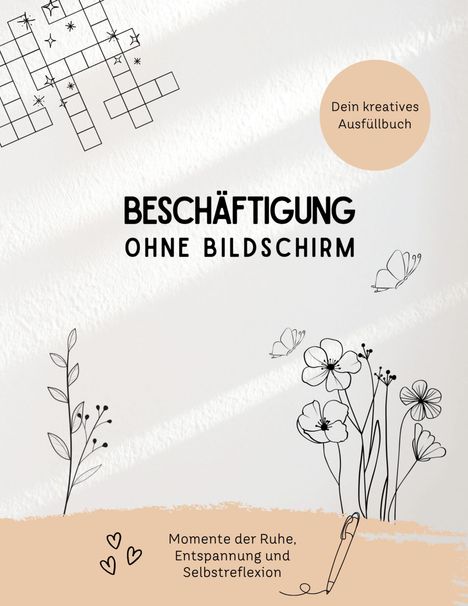 "Beschäftigung ohne Bildschirm" steht zentral. Oben rechts ein Kreis mit "Dein kreatives Ausfüllbuch". Florale Skizzen und Schmetterling.
