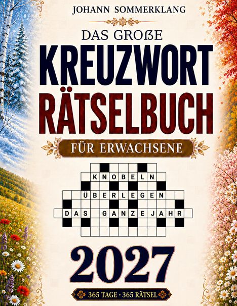 Titel: Das große Kreuzworträtselbuch. Text: Knobeln, Überlegen, das ganze Jahr. Zahl: 2027. Hintergrund zeigt vier Jahreszeiten.
