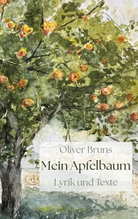 Texte: "Oliver Bruns", "Mein Apfelbaum", "Lyrik und Texte". Aquarell eines blühenden Apfelbaums mit grünem Laub.