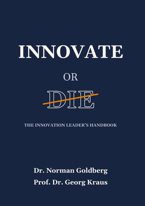 Text: "INNOVATE OR DIE" mit "DIE" durchgestrichen. Autoren: Dr. Norman Goldberg, Prof. Dr. Georg Kraus. Untertitel darunter.
