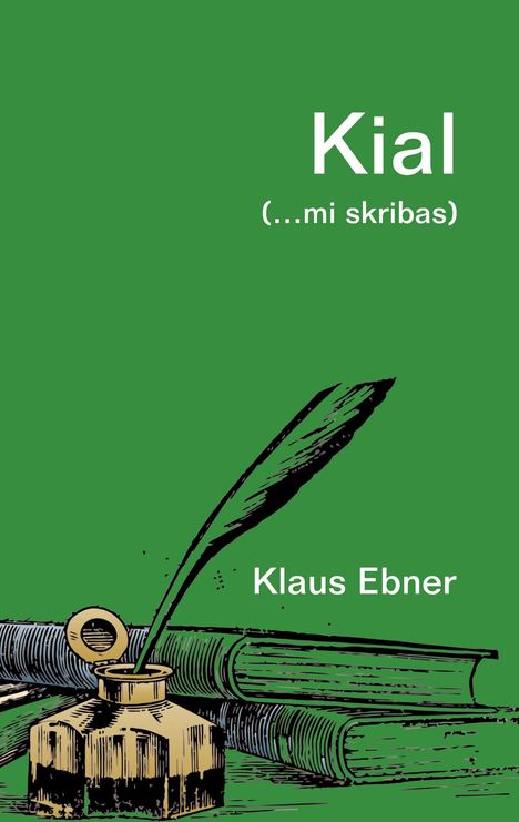 „Kial (...mi skribas)“, Klaus Ebner. Illustration: Tintenfass mit Feder und Bücher auf grünem Hintergrund.