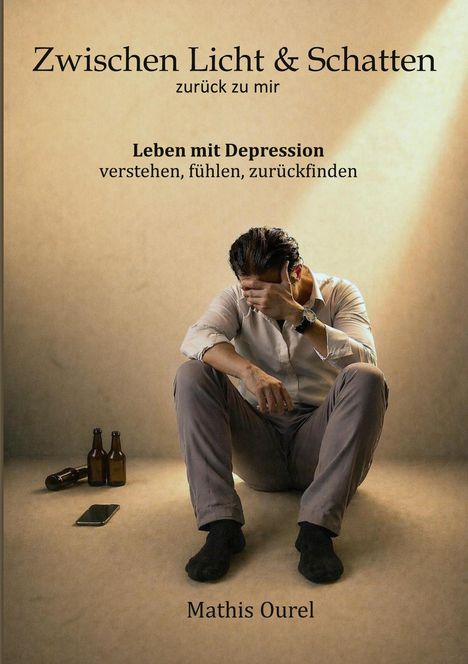 "Zwischen Licht & Schatten: zurück zu mir. Leben mit Depression: verstehen, fühlen, zurückfinden." Mann sitzt verzweifelt.
