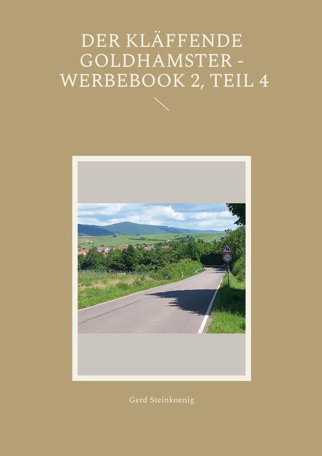 "DER KLÄFFENDE GOLDHAMSTER - WERBEBOOK 2, TEIL 4" über Landschaftsbild mit Straße, Bäumen und Verkehrszeichen.