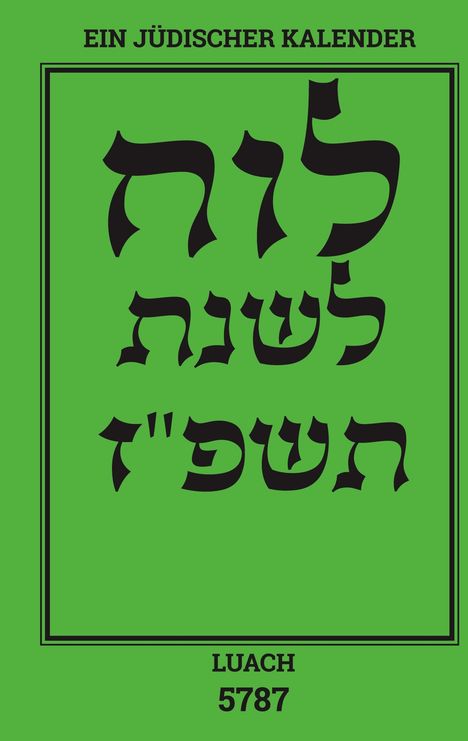 Texte: "EIN JÜDISCHER KALENDER", "LUACH 5787". Grüne Hintergrundfarbe, schwarze hebräische Schriftzeichen.