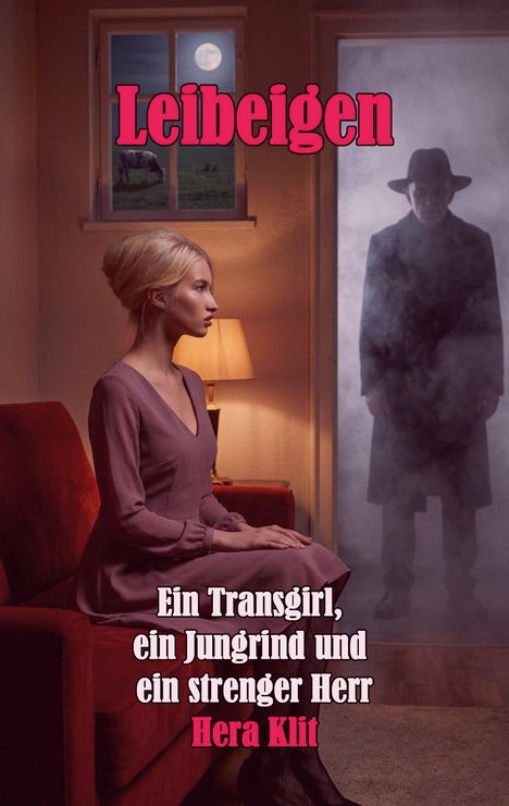 Text: "Leibeigen. Ein Transgirl, ein Jungrind und ein strenger Herr. Hera Klit." Frau sitzt im Raum, Mann im Mantel draußen.