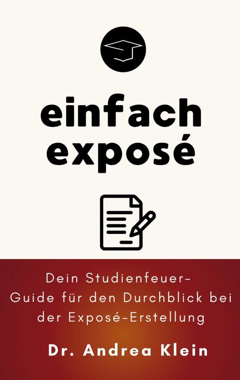 „einfach exposé“, „Dein Studienfeuer-Guide für den Durchblick bei der Exposé-Erstellung“, „Dr. Andrea Klein“. Oben: Doktorhut-Symbol, darunter: Dokument mit Stift-Symbol.