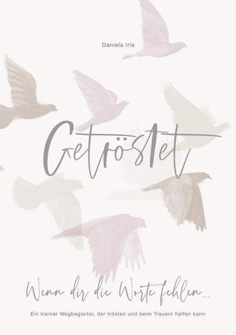 Text: "Getröstet", "Wenn dir die Worte fehlen...", "Ein kleiner Wegbegleiter, der trösten und beim Trauern helfen kann".  
Im Hintergrund sind stilisierte, fliegende Vögel.