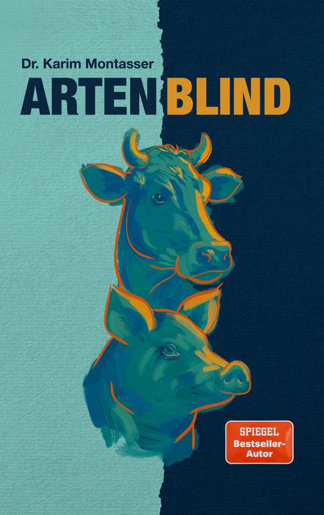 Text: "Dr. Karim Montasser ARTEBLIND" und "SPIEGEL Bestseller-Autor." Illustration: Kuh und Schwein, blau-orange gehalten.