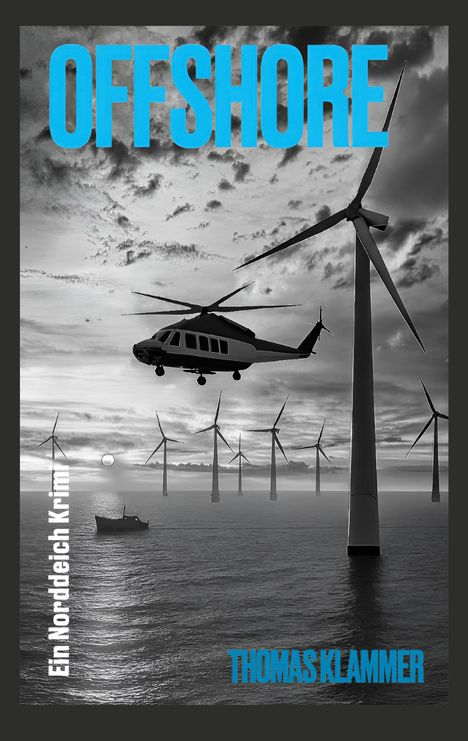 "OFFSHORE", "Ein Norddeich Krimi", "THOMAS KLAMMER". Helikopter über Windpark im Meer, kleines Boot.