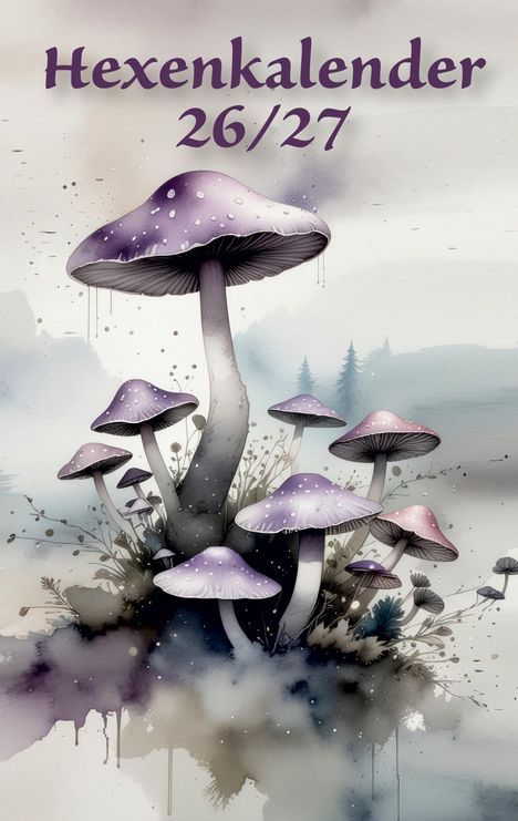 "Hexenkalender 26/27". Illustration von lilafarbenen Pilzen in einer mystischen, nebligen Waldlandschaft.