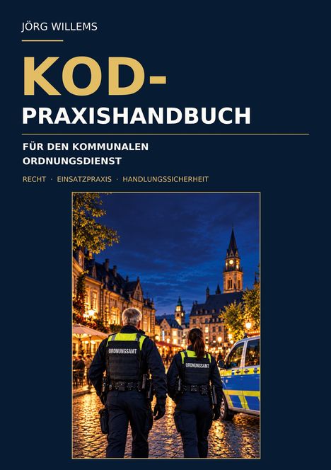 Text: "Jörg Willems KOD-Praxishandbuch für den kommunalen Ordnungsdienst." Zwei Ordnungskräfte gehen durch eine beleuchtete Stadt.
