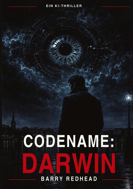 Oben steht „EIN KI-THRILLER“. Darunter "CODENAME: DARWIN" in Großbuchstaben, mit "BARRY REDHEAD" darunter. Silhouette eines Mannes vor einer stürmischen Stadt bei Nacht.