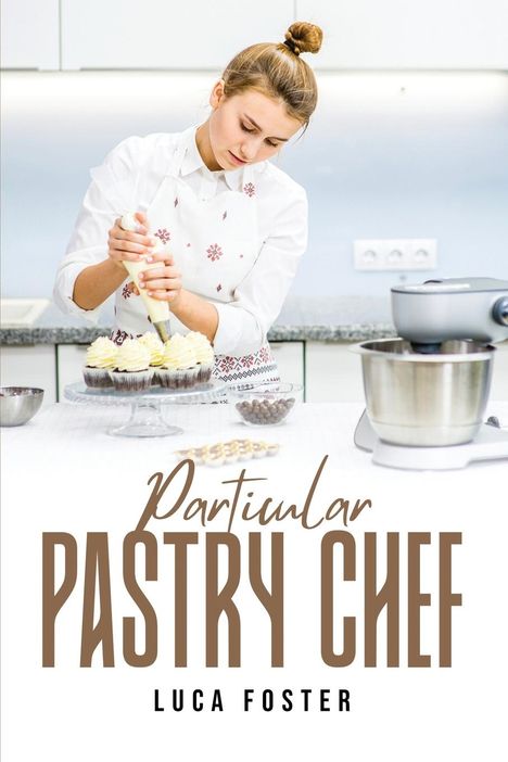 Luca Foster: Particular Pastry Chef, Buch
