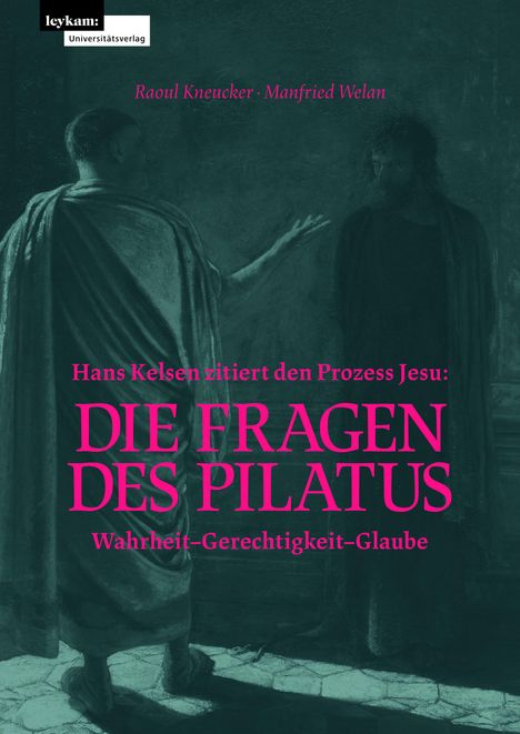 Raoul Kneucker: Hans Kelsen zitiert den Prozess Jesu: Die Fragen des Pilatus, Buch