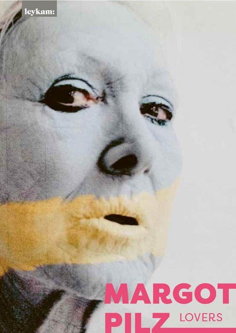 Der Text "leykam: MARGOT PILZ LOVERS" erscheint. Das Gesicht einer Person ist mit blauer und gelber Farbe bemalt.