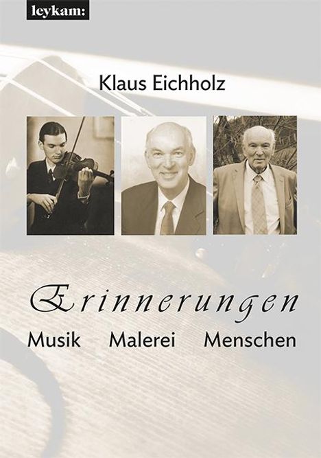 Klaus Eichholz: Eichholz: Erinnerungen. Musik - Malerei - Menschen, Buch