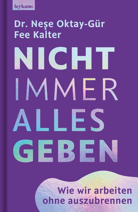 Titel: "Nicht immer alles geben". Autoren: Dr. Neşe Oktay-Gür, Fee Kalter. Bunter Text auf lila Hintergrund.