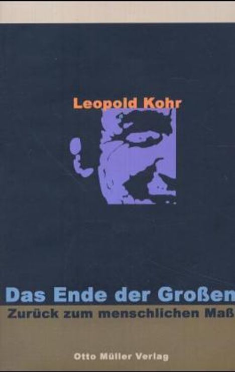 Leopold Kohr: Das Ende der Großen - zurück zum menschlichen Maß, Buch