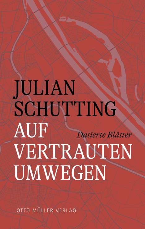 Julian Schutting: Auf vertrauten Umwegen, Buch