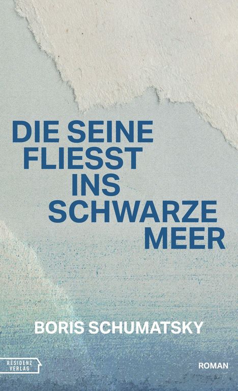 "Die Seine fließt ins Schwarze Meer" von Boris Schumatsky, Residenz Verlag. Hintergrund in Blau- und Beige-Tönen.