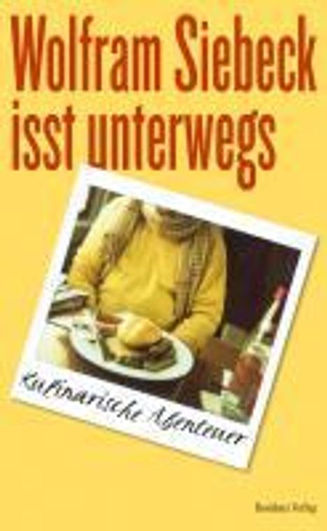 Wolfram Siebeck: Wolfram Siebeck isst unterwegs, Buch