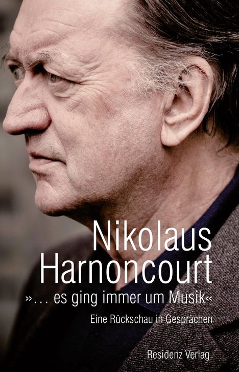 Nicolaus Harnoncourt: »... es ging immer um Musik«, Buch
