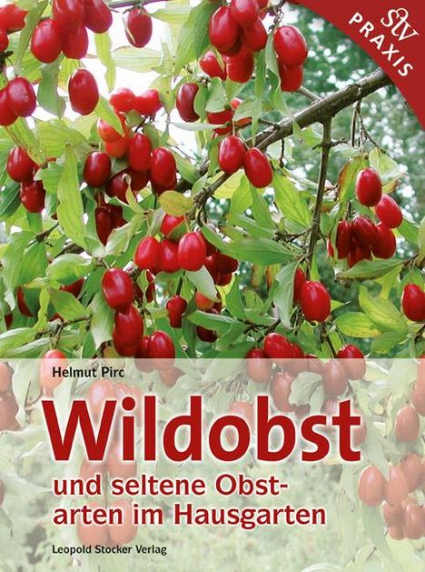 Helmut Pirc: Wildobst und seltene Obstarten im Hausgarten, Buch