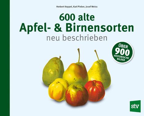 Herbert Keppel: 600 alte Apfel- &amp; Birnensorten neu beschrieben, Buch