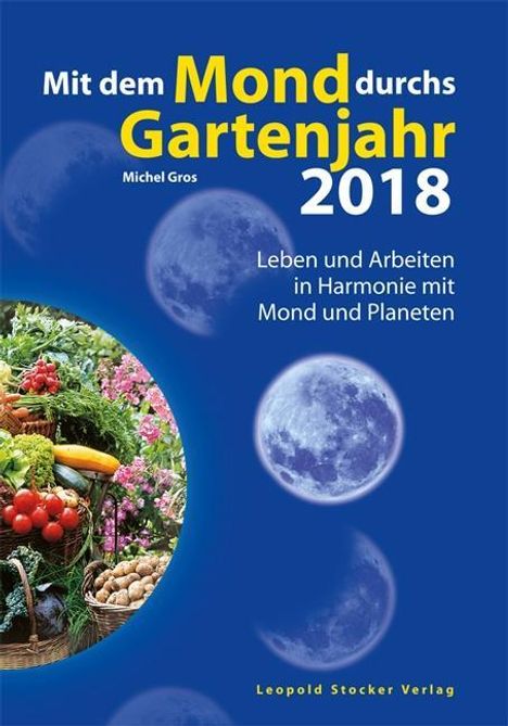 Michel Gros: Mit dem Mond durchs Gartenjahr 2018, Buch