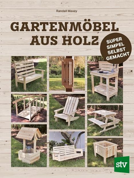 Randall Maxey: Gartenmöbel aus Holz, Buch