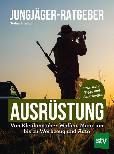 Stefan Straßer: Jungjäger-Ratgeber - Ausrüstung, Buch