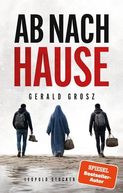 Text: "AB NACH HAUSE", "GERALD GROSZ", "SPIEGEL Bestseller-Autor". Drei Personen mit Taschen gehen weg auf Sand.
