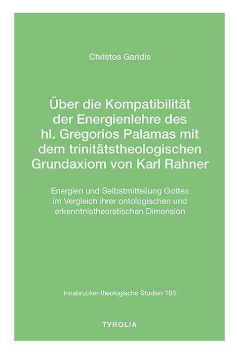 Christos Garidis: Über die Kompatibilität der Energienlehre des hl. Gregorios Palamas mit dem trinitätstheologischen Grundaxiom von Karl Rahner, Buch