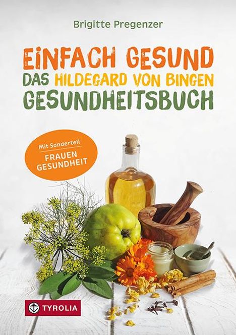 Brigitte Pregenzer: Einfach gesund. Das Hildegard von Bingen Gesundheitsbuch, Buch