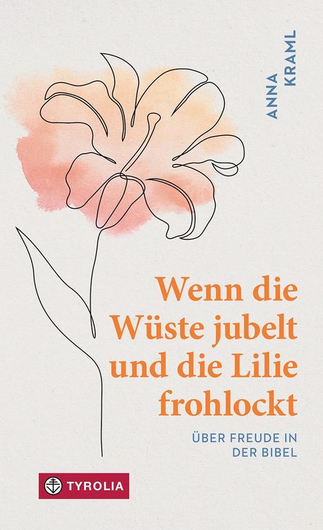 Anna Kraml: Wenn die Wüste jubelt und die Lilie frohlockt, Buch