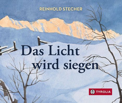 Text: "Reinhold Stecher", "Das Licht wird siegen", "Tyrolia". Winterliche Landschaft mit Bergen und kahlen Bäumen.