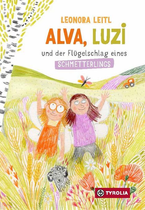 Titel: "LEONORA LEITL ALVA, LUZI und der Flügelschlag eines SCHMETTERLINGS". Zwei Mädchen in einer Wiese. Tyrolia-Logo.