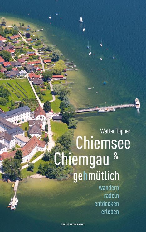 Walter Töpner: Chiemsee und Chiemgau gehmütlich, Buch
