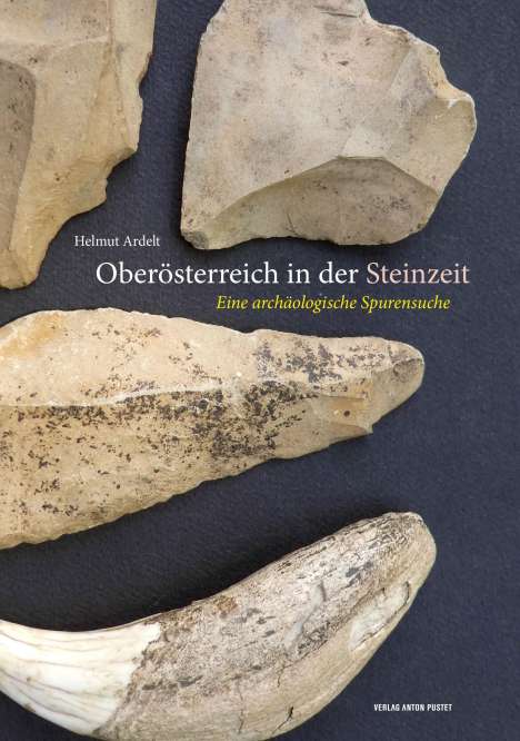 Helmut Ardelt: Oberösterreich in der Steinzeit, Buch