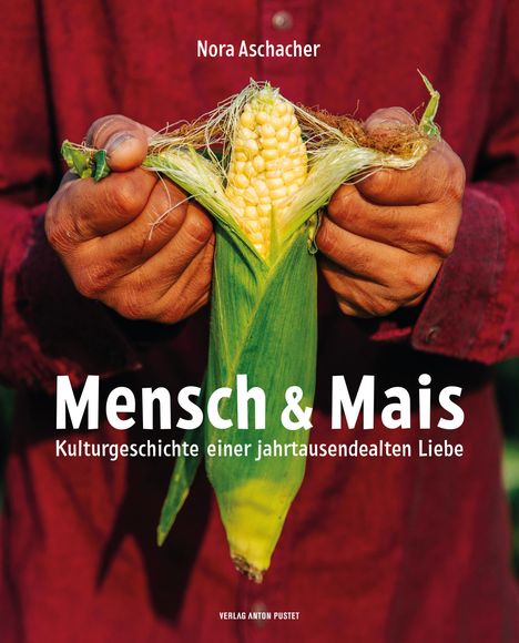 Nora Aschacher: Mensch &amp; Mais, Buch