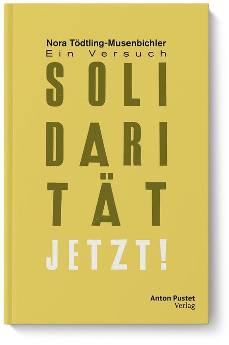 „Ein Versuch: Solidarität jetzt!“ von Nora Tödling-Musenbichler, Anton Pustet Verlag. Gelber Hintergrund.