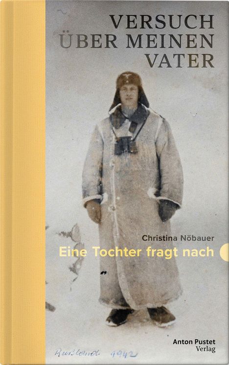 Buchtitel: „VERSUCH ÜBER MEINEN VATER“. Untertitel: „Eine Tochter fragt nach“. Autor: Christina Nöbauer. Ein Mann in winterlicher Kleidung.