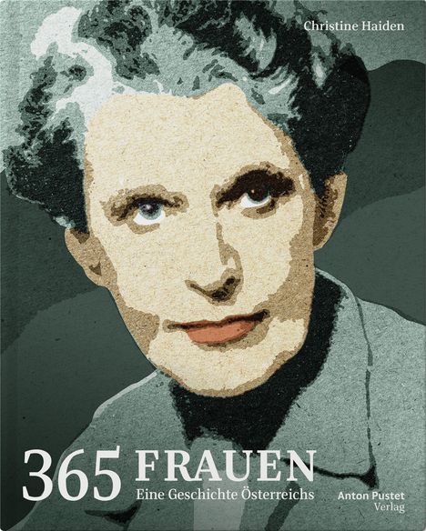 „Christine Haiden. 365 Frauen - Eine Geschichte Österreichs. Anton Pustet Verlag.“ Illustration eines Gesichts einer Frau.