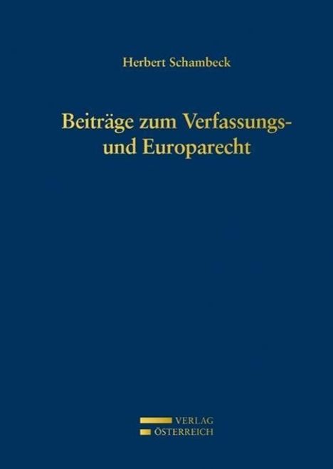 Herbert Schambeck: Schambeck, H: Beiträge zum Verfassungs- und Europarecht, Buch