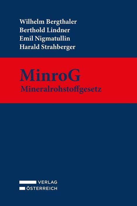 Wilhelm Bergthaler, Berthold Lindner, Emil Nigmatullin, Harald Strahberger. MinroG Mineralrohstoffgesetz. Verlag Österreich Logo.