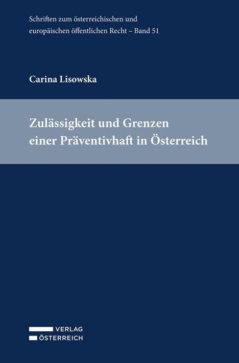 Buchtitel: "Zulässigkeit und Grenzen einer Präventivhaft in Österreich" von Carina Lisowska, blauer Hintergrund, Verlag Österreich-Logo.